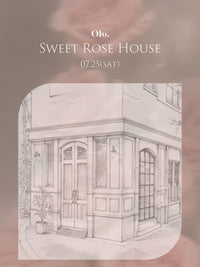 Olu. SWEET ROSE HOUSE 7/25(sat)